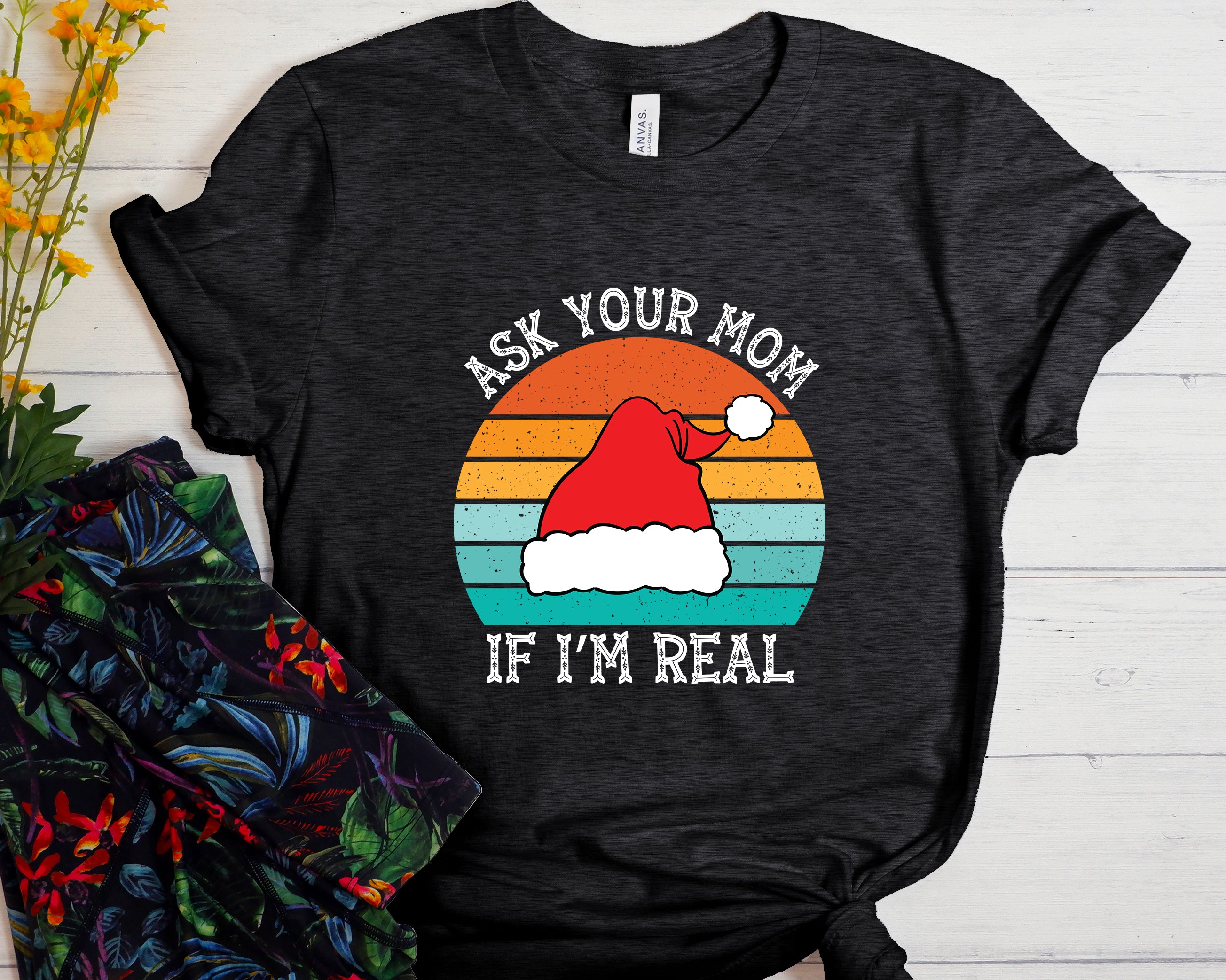 Ask Your Mom, If I'm Real Unisex t-shirt