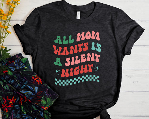 All Mom Wants Is A Silent Night Unisex t-shirt