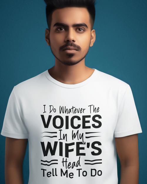 I Do Whatever The Voices In My Wife's Head Tell Me To Do Unisex t-shirt