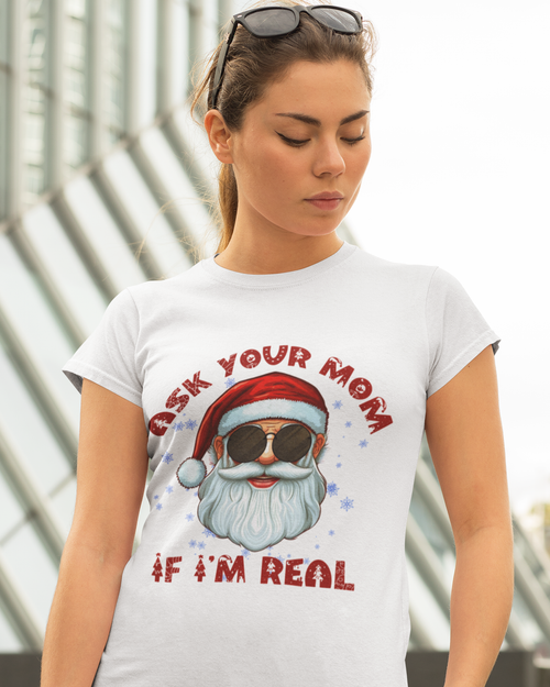 Ask Your Mom If I'm Real Unisex t-shirt