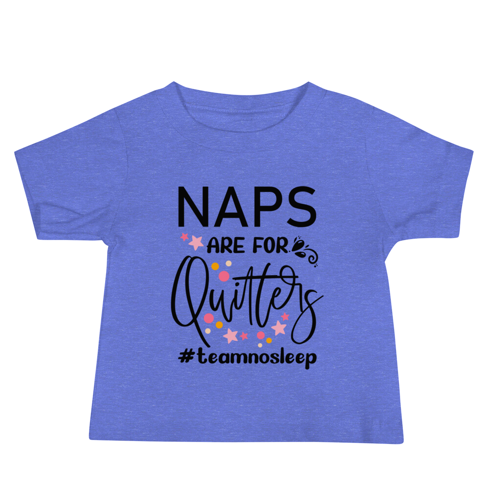 Naps Are For Quitters# Teamnosleep Baby Jersey Short Sleeve Tee