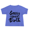 Sassy Since Birth Baby Jersey Short Sleeve Tee