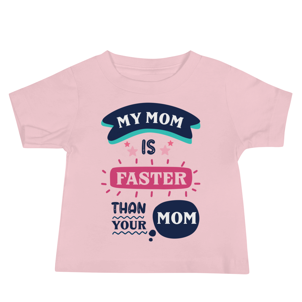 My Mom Is Faster Than Your Mom Baby Jersey Short Sleeve Tee