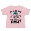 Of Course I'm Handsome have You seen My Mom Baby Jersey Short Sleeve Tee