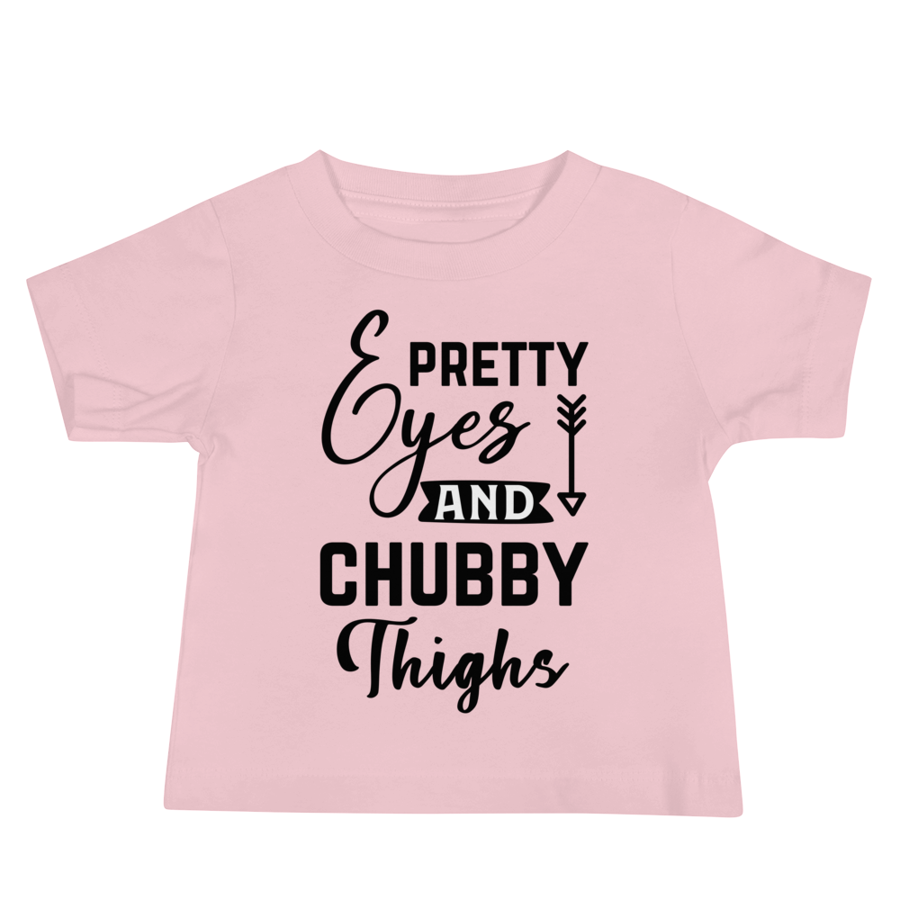 Pretty Eyes And Chubby Thighs  Baby Jersey Short Sleeve Tee