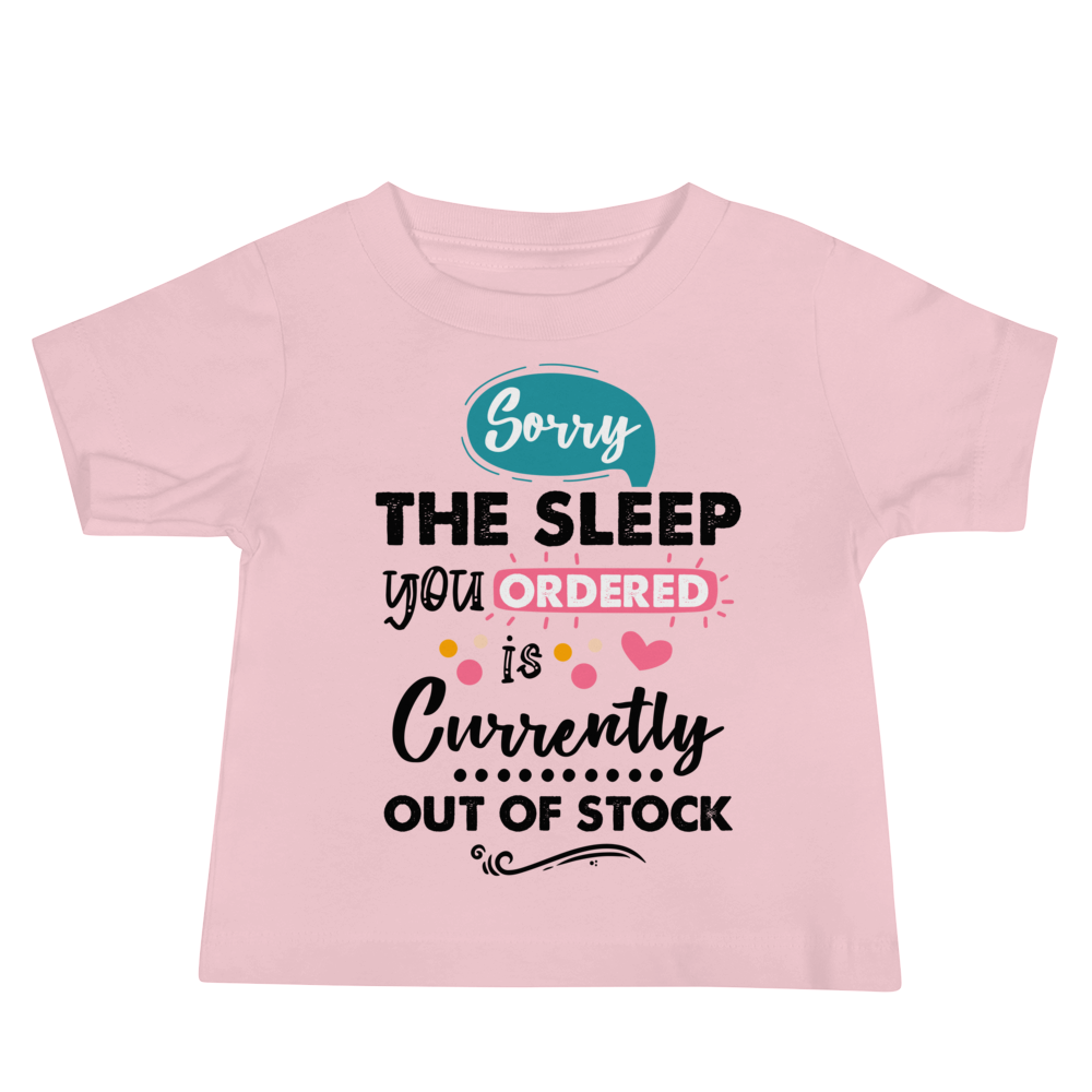 Sorry The Sleep you Ordered Is Currently Out Of Stock Baby Jersey Short Sleeve Tee