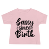 Sassy Since Birth Baby Jersey Short Sleeve Tee