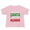 Who Needs Santa When You Have Mommy Baby Jersey Short Sleeve Tee