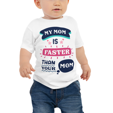 My Mom Is Faster Than Your Mom Baby Jersey Short Sleeve Tee