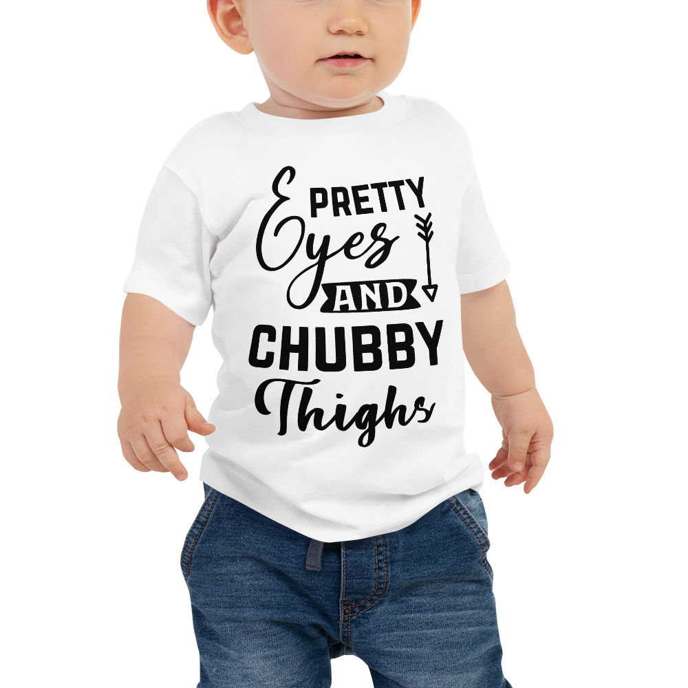 Pretty Eyes And Chubby Thighs  Baby Jersey Short Sleeve Tee