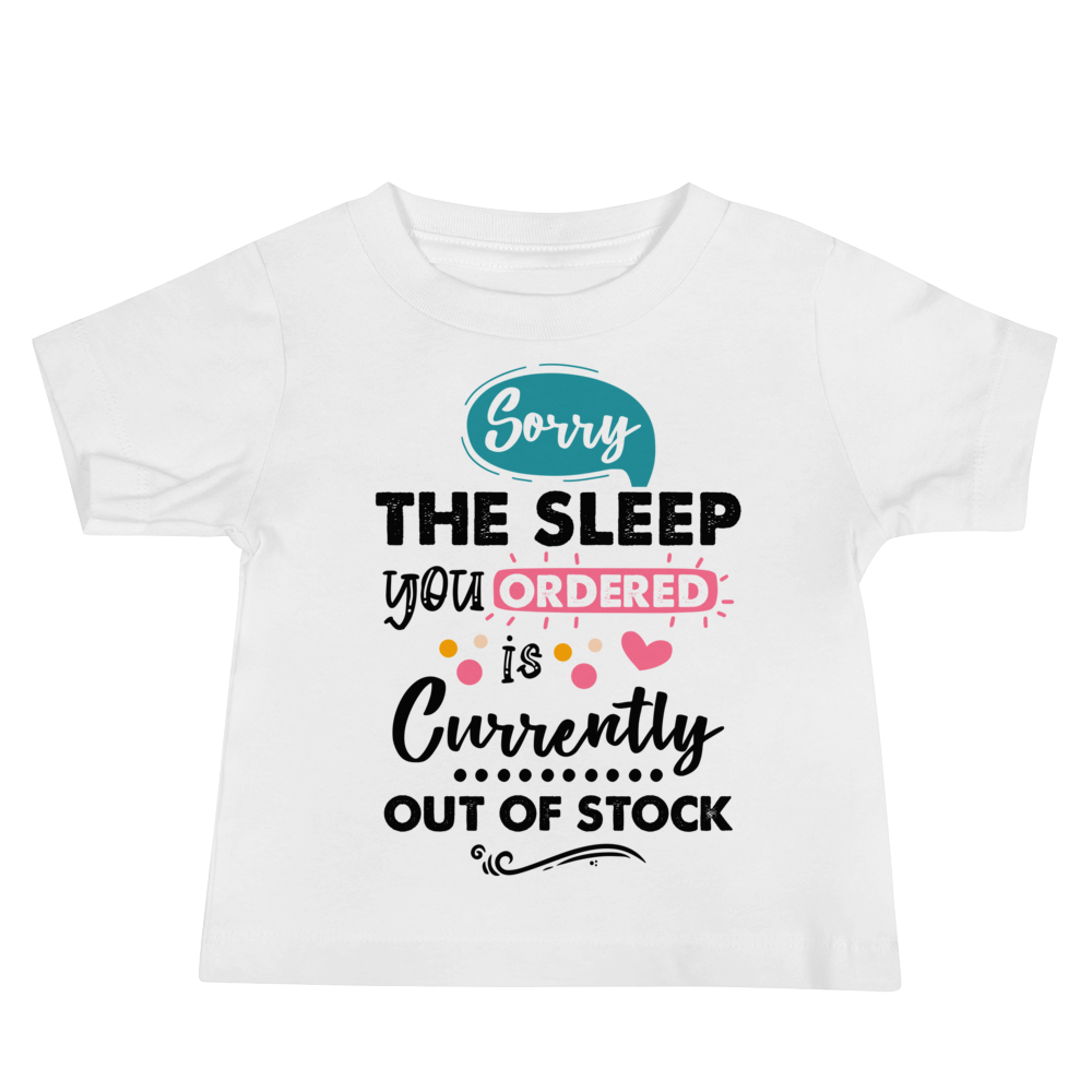 Sorry The Sleep you Ordered Is Currently Out Of Stock Baby Jersey Short Sleeve Tee