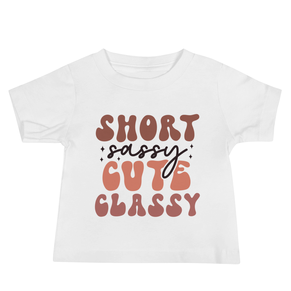 Short Sassy Cute Classy Baby Jersey Short Sleeve Tee