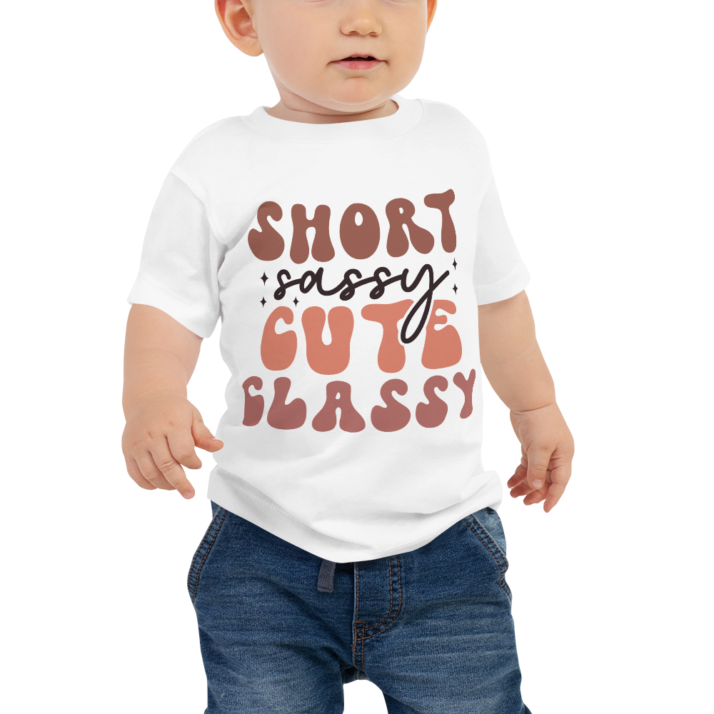 Short Sassy Cute Classy Baby Jersey Short Sleeve Tee