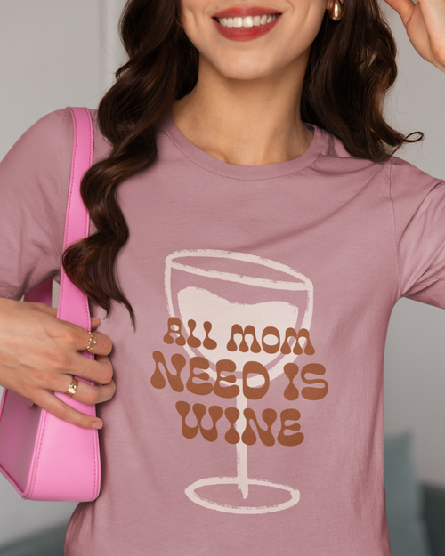 All Mom Need Is Wine Unisex t-shirt