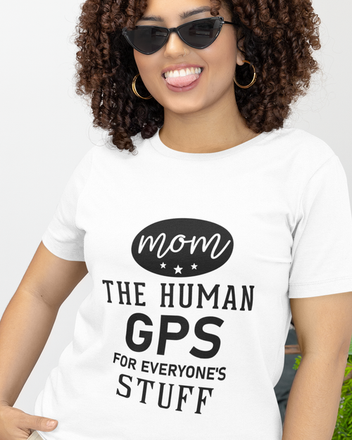 Mom The Human GPS For Everyone's Stuff Unisex t-shirt