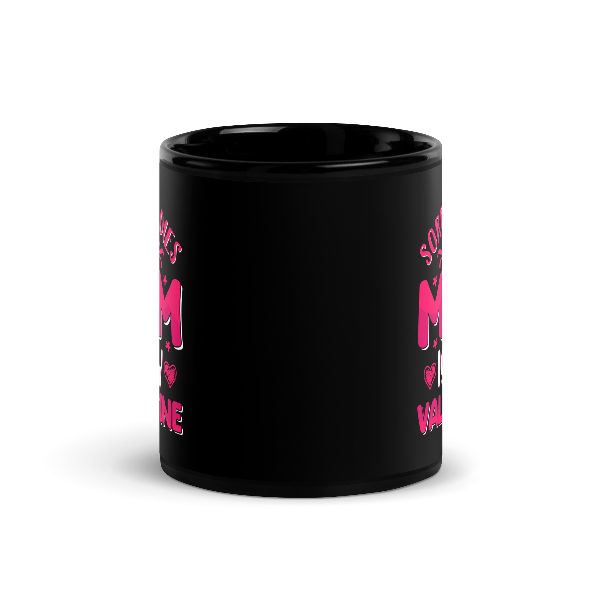 Sorry Ladies, My Mom Is My Valentine Black Glossy Mug