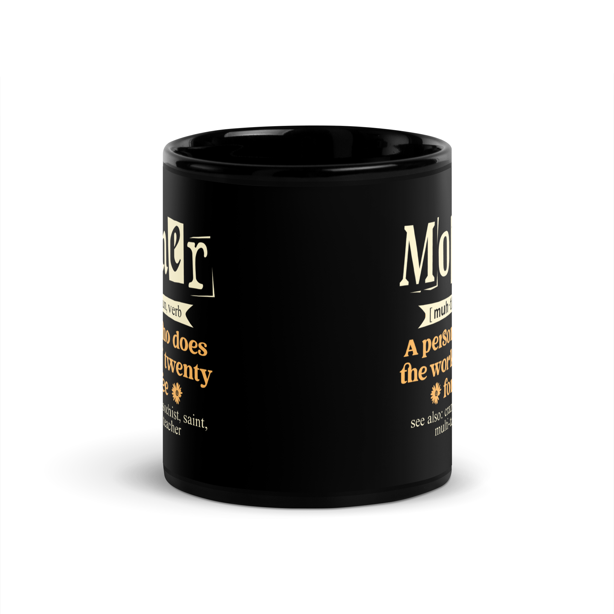 Mother: A Person Who Does The Work Of Twenty For Free Black Glossy Mug