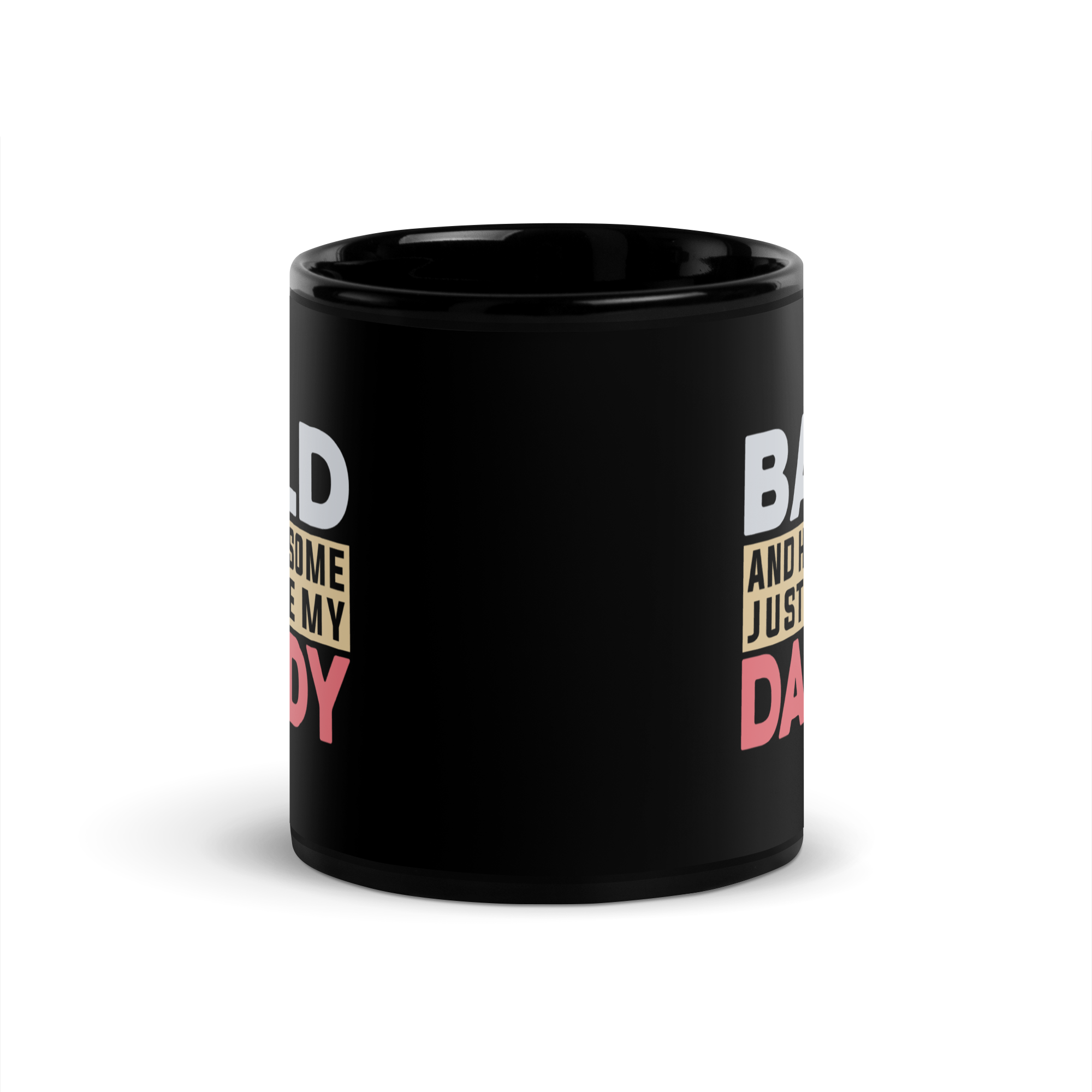 Bald And Handsome Just Like My Daddy Black Glossy Mug