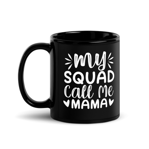 My Squad Call Me Mama Black Glossy Mug