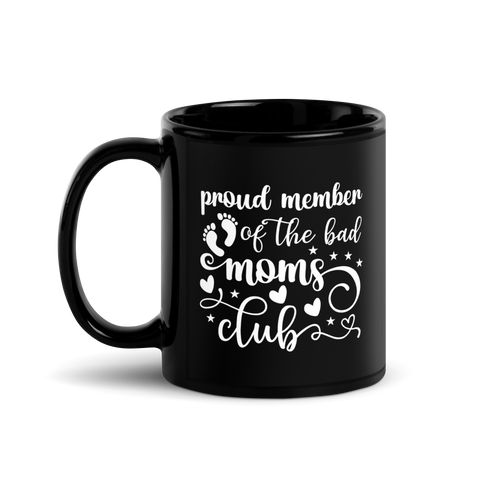 Proud Member Of The Bad Moms Club Black Glossy Mug