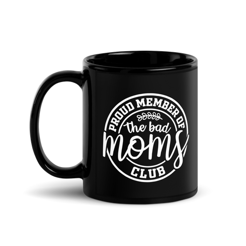 Proud Member Of The Bad Moms Club Black Glossy Mug