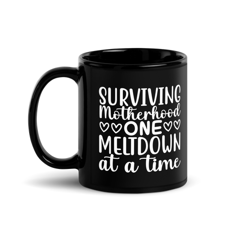 Surviving Motherhood One Meltdown At A Time Black Glossy Mug