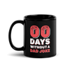 Zero Days Without A Dad Joke Black Glossy Mug