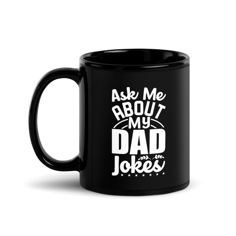 Ask Me About My Dad Jokes Black Glossy Mug