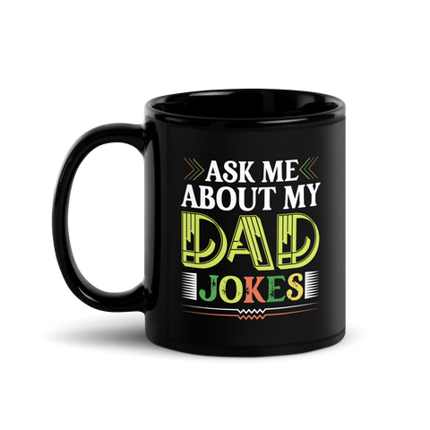 Ask Me About My Dad Jokes Black Glossy Mug