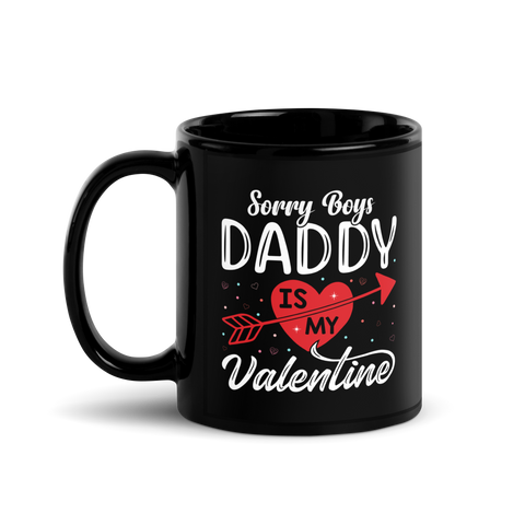 Sorry Boys Daddy Is My Valentine Black Glossy Mug