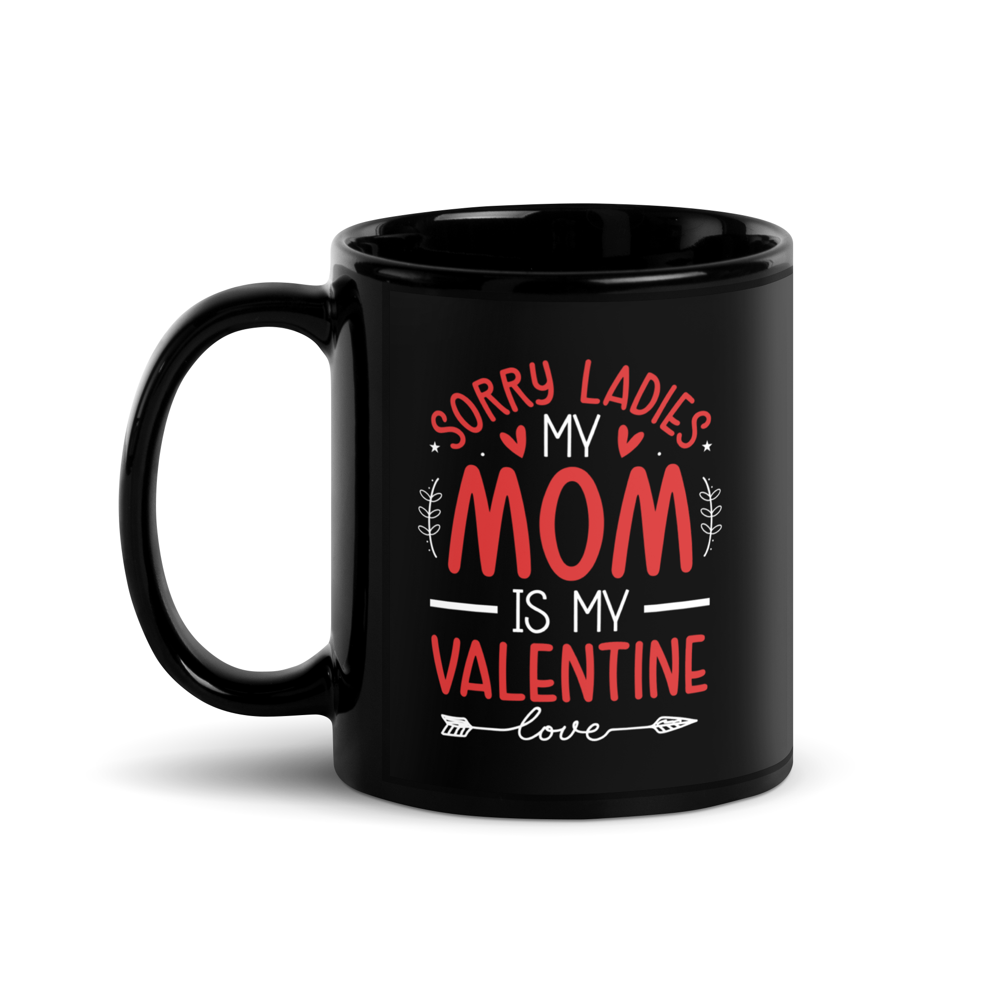 Sorry Ladies, Mom Is My Valentine Black Glossy Mug