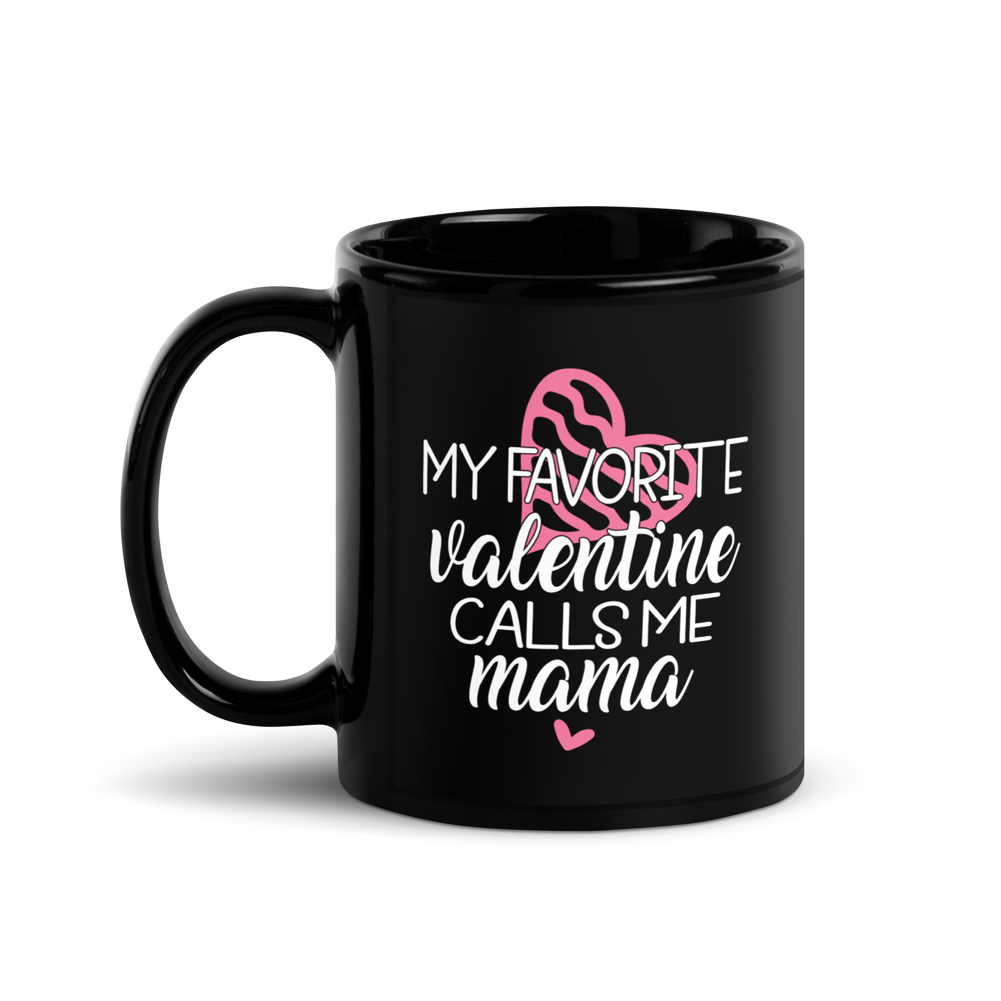 My Favorite Valentine Calls Me Mama Black Glossy Mug