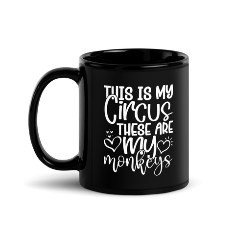 This Is My Circus These Are My Monkeys Black Glossy Mug