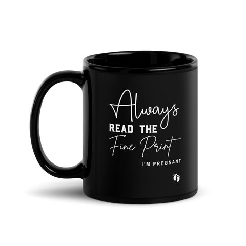 Always Read The Fine Print I'm Pregnant Black Glossy Mug