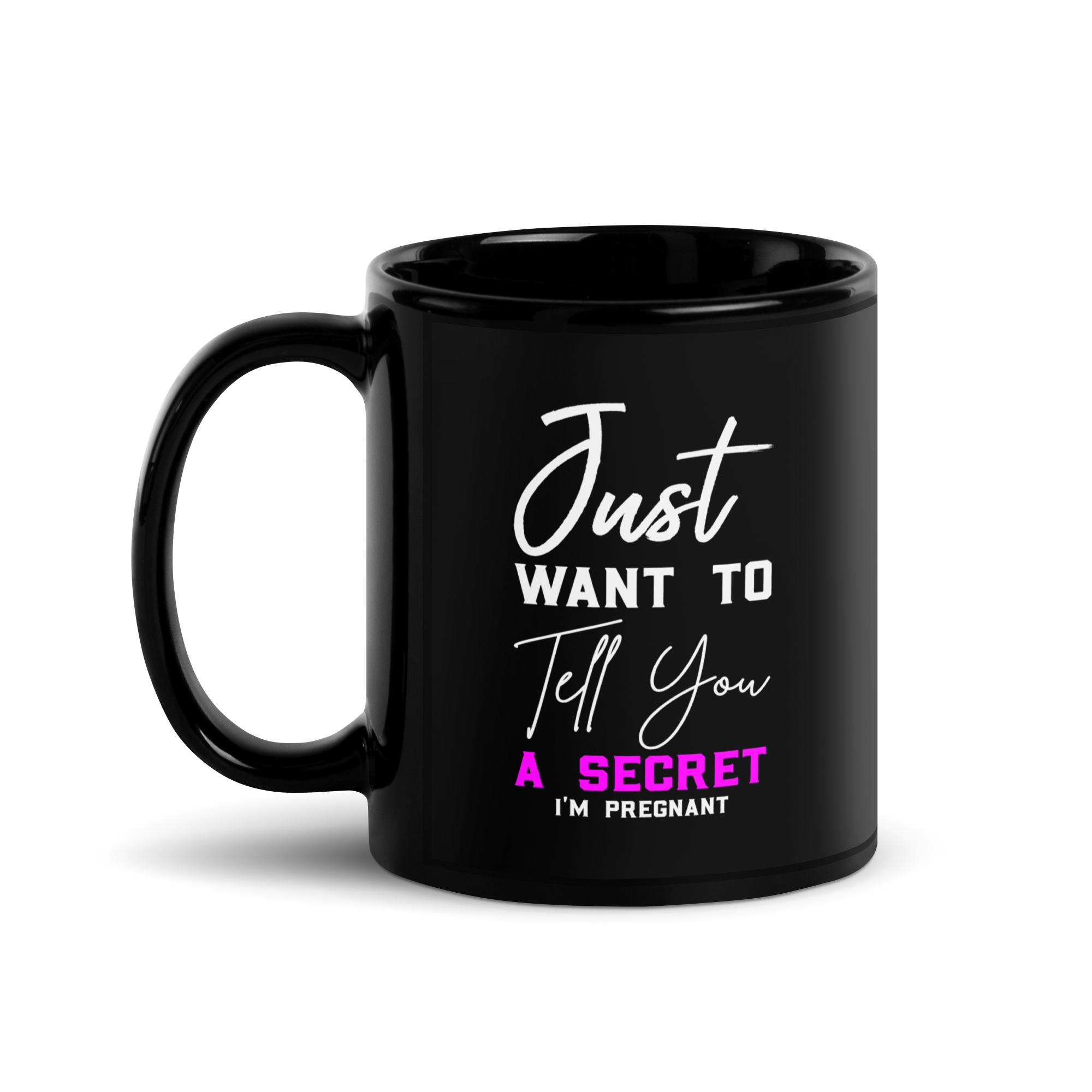 Just Want to Tell You A Secret I'm Pregnant Black Glossy Mug