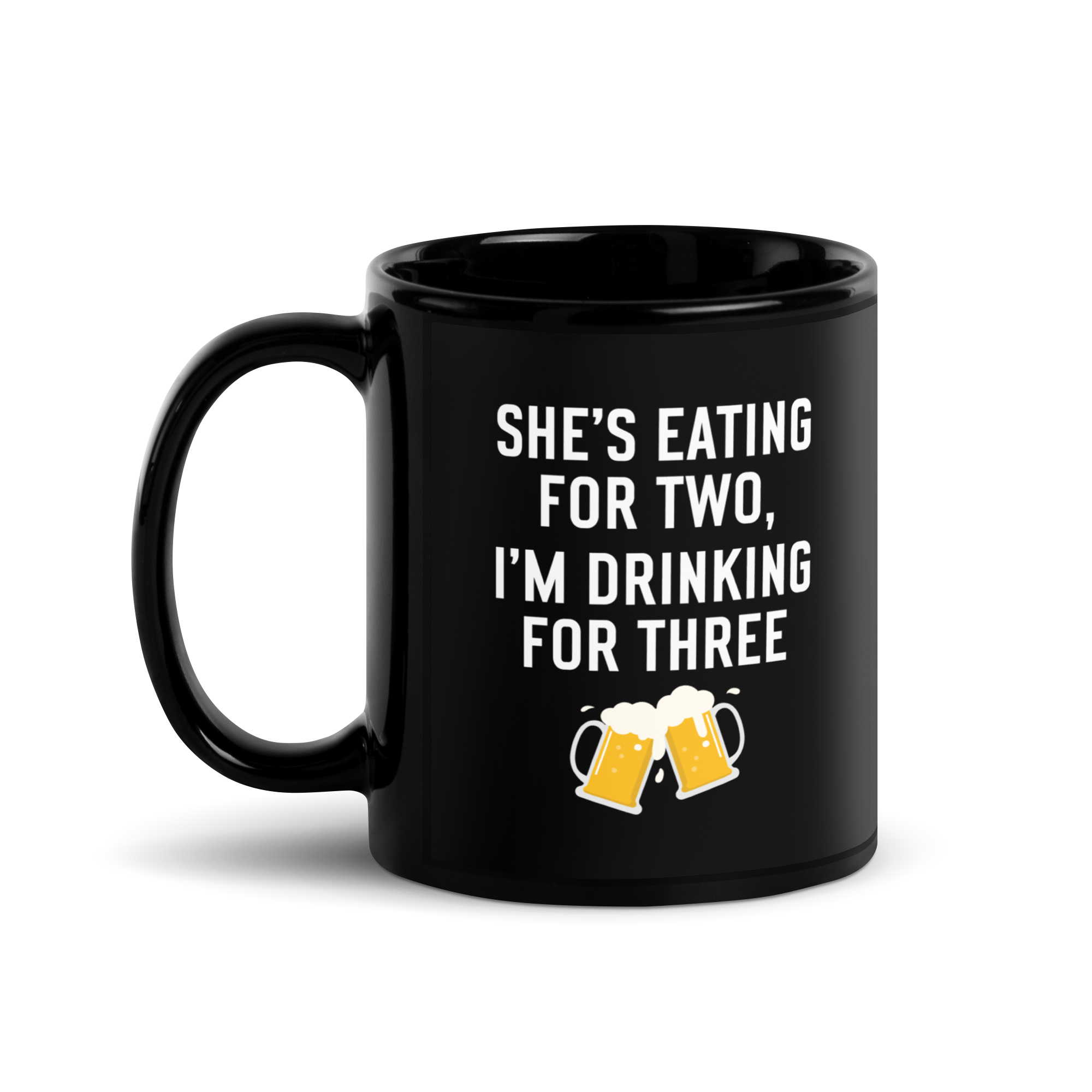 She Is Eating For Two, I'm Drinking For Three Black Glossy Mug