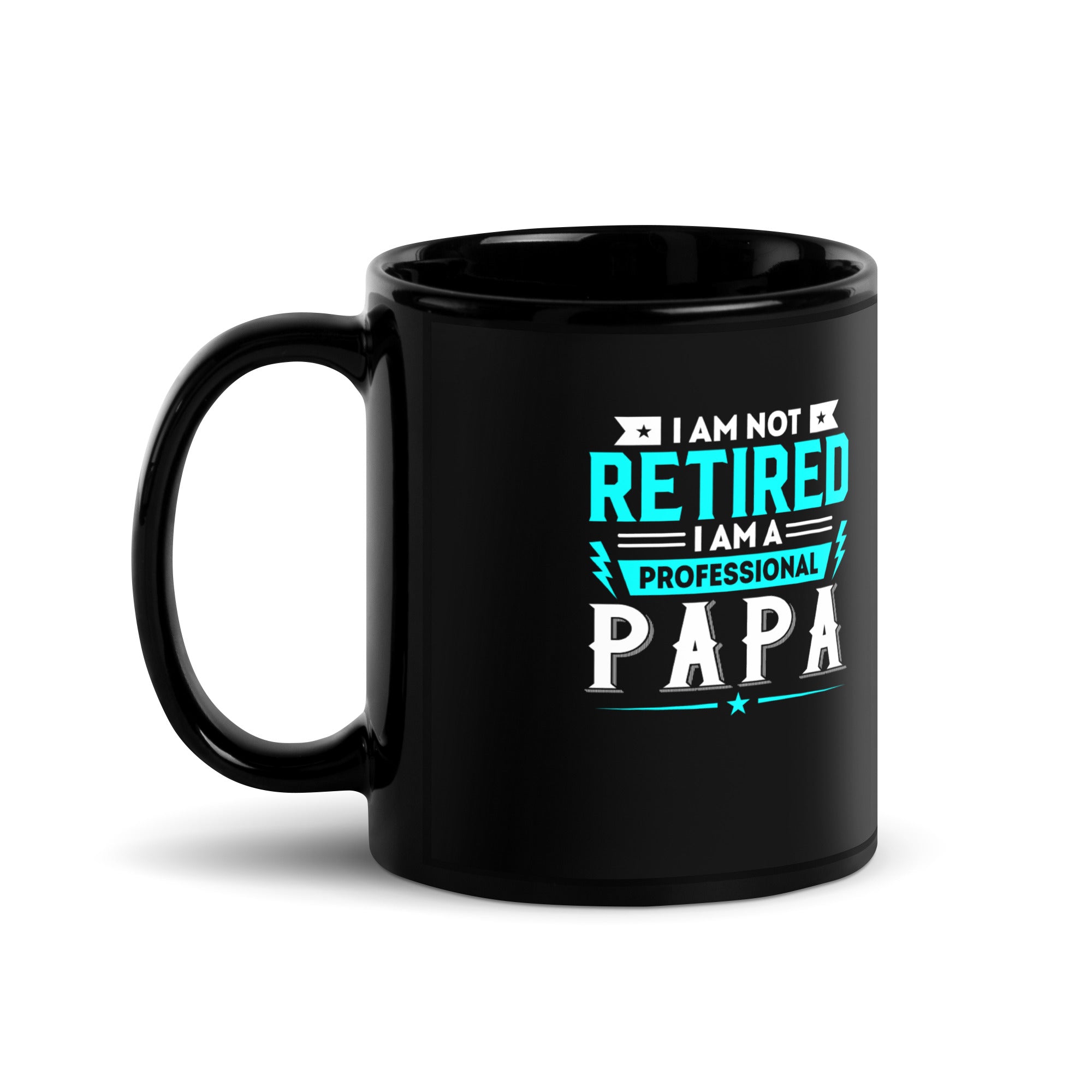 I Am Not Retired I Am A Professional Dad Black Glossy Mug