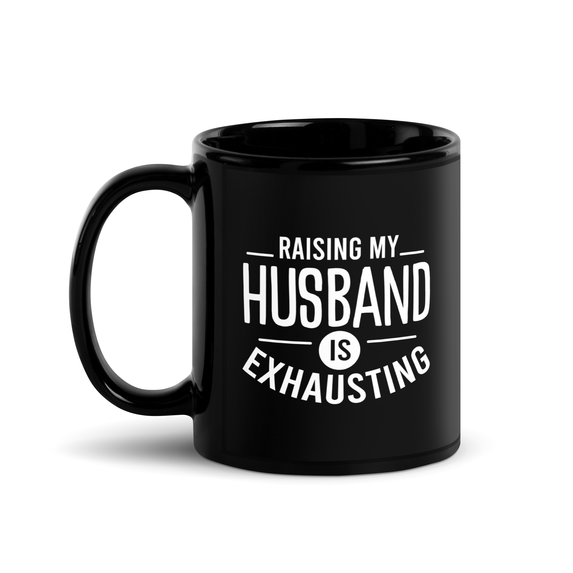 Raising My Husband Is Exhausting Black Glossy Mug