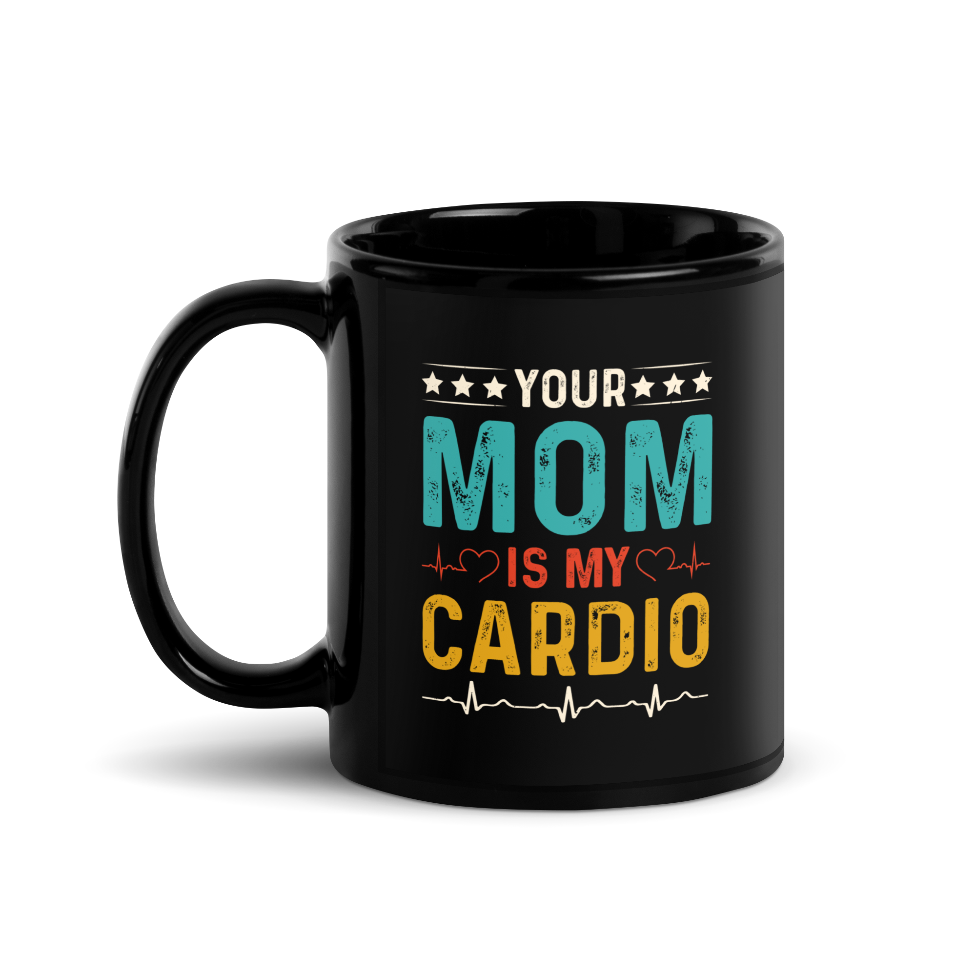 Your Mom Is My Cardio Black Glossy Mug