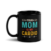 Your Mom Is My Cardio Black Glossy Mug