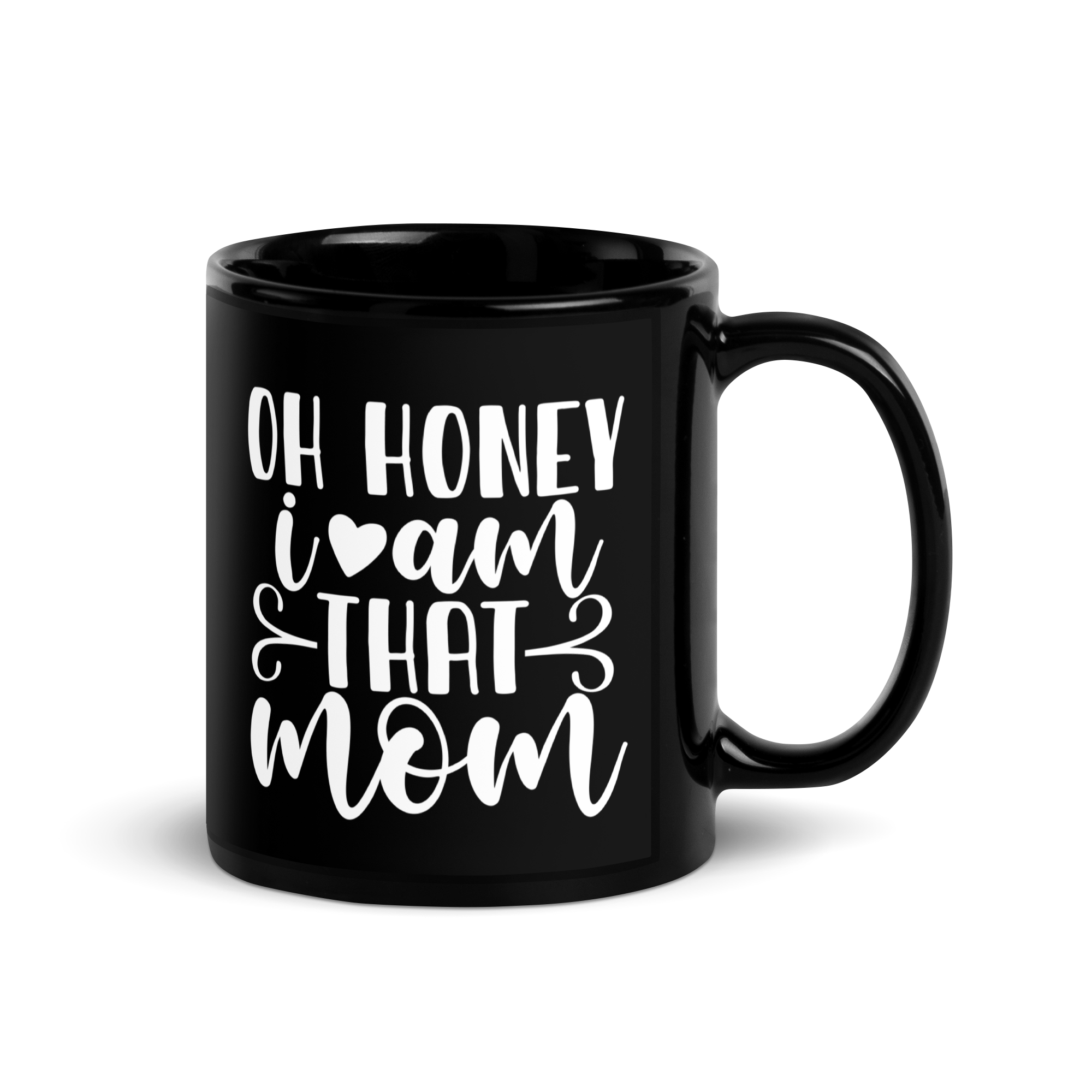 Oh Honey I Am That Mom Black Glossy Mug