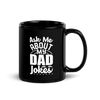 Ask Me About My Dad Jokes Black Glossy Mug