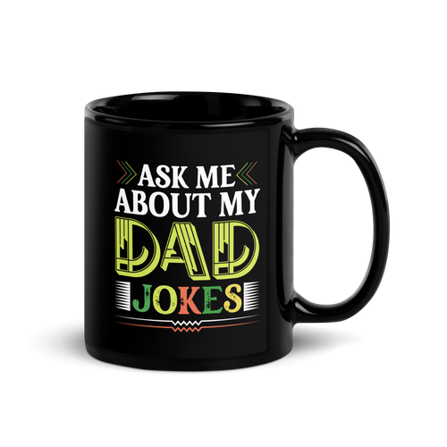 Ask Me About My Dad Jokes Black Glossy Mug