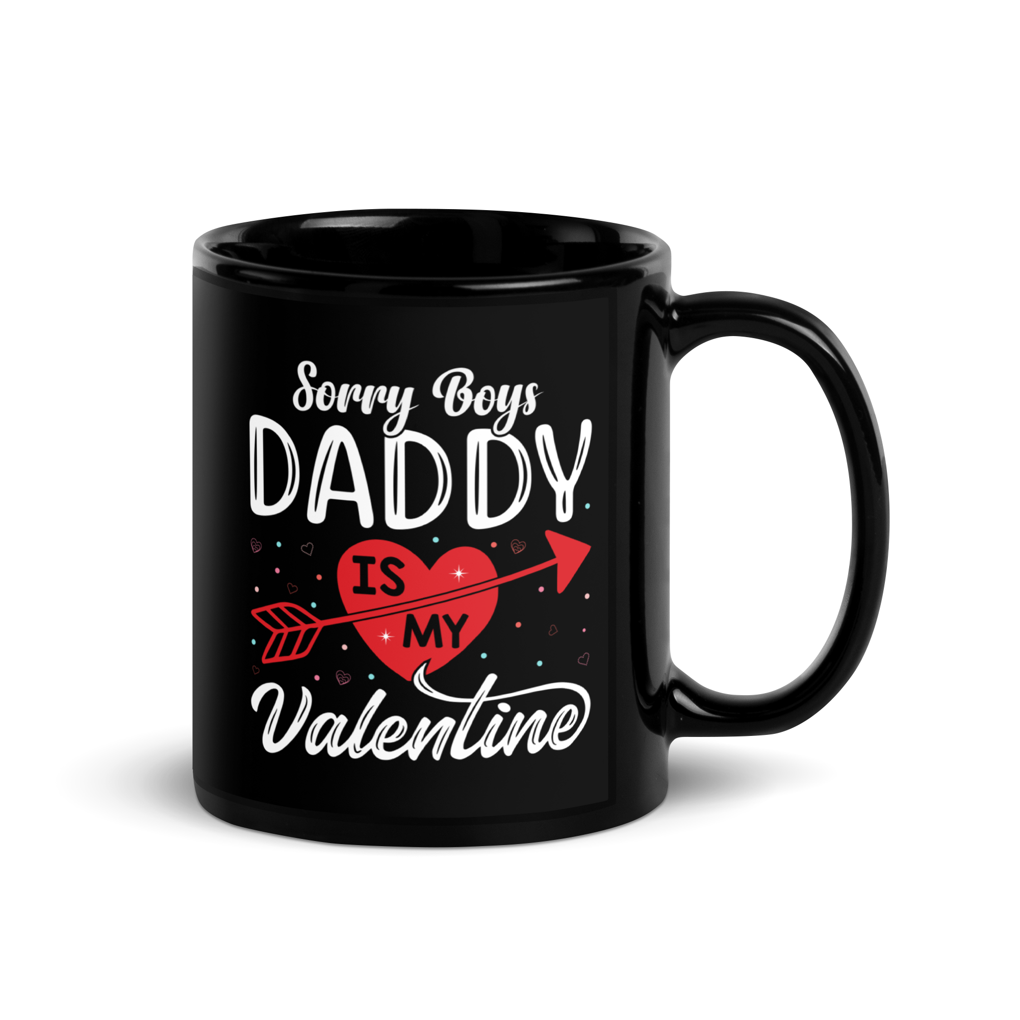 Sorry Boys Daddy Is My Valentine Black Glossy Mug