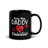 Sorry Boys Daddy Is My Valentine Black Glossy Mug