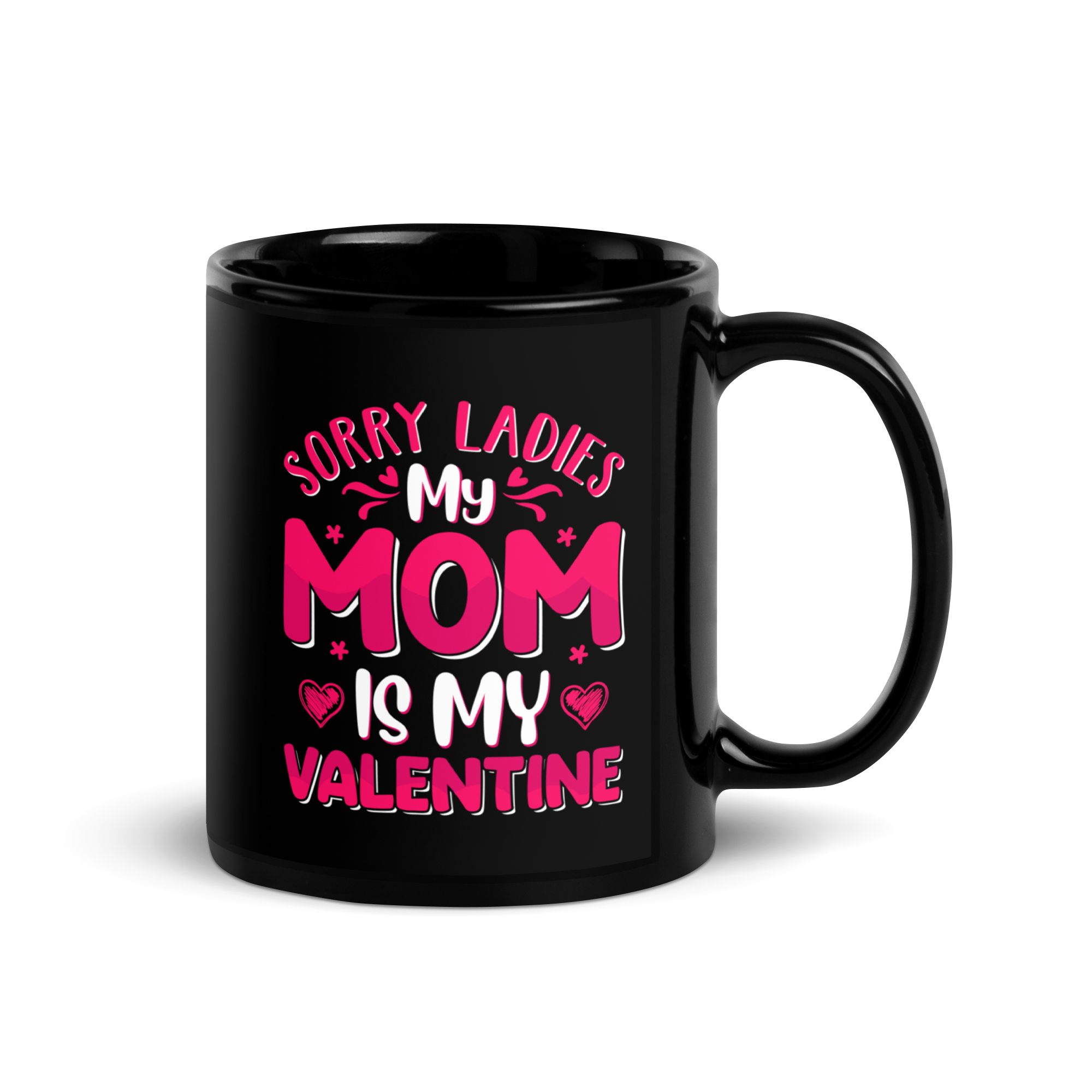 Sorry Ladies, My Mom Is My Valentine Black Glossy Mug