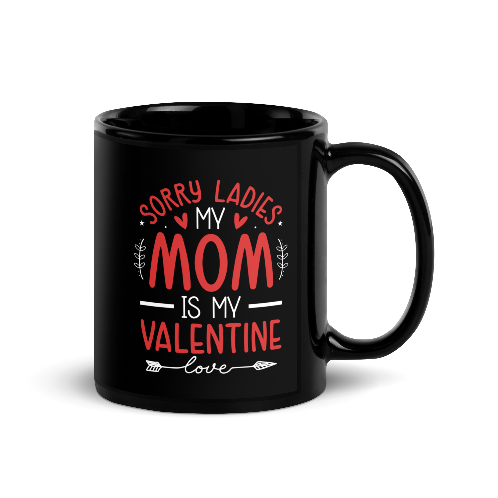 Sorry Ladies, Mom Is My Valentine Black Glossy Mug