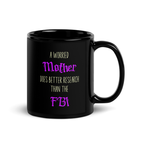 A Worried Mother Does Better Research Than The FBI Black Glossy Mug