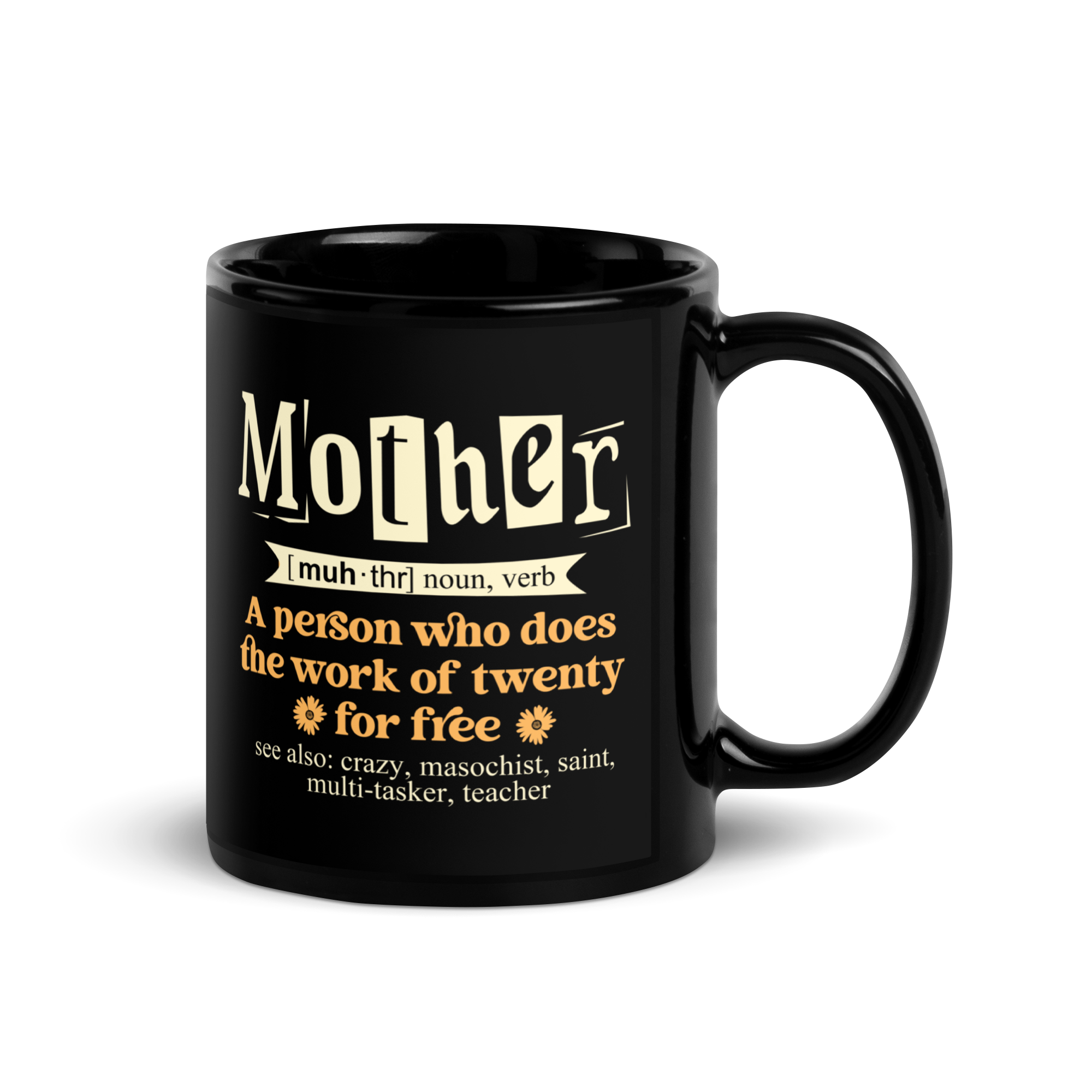 Mother: A Person Who Does The Work Of Twenty For Free Black Glossy Mug