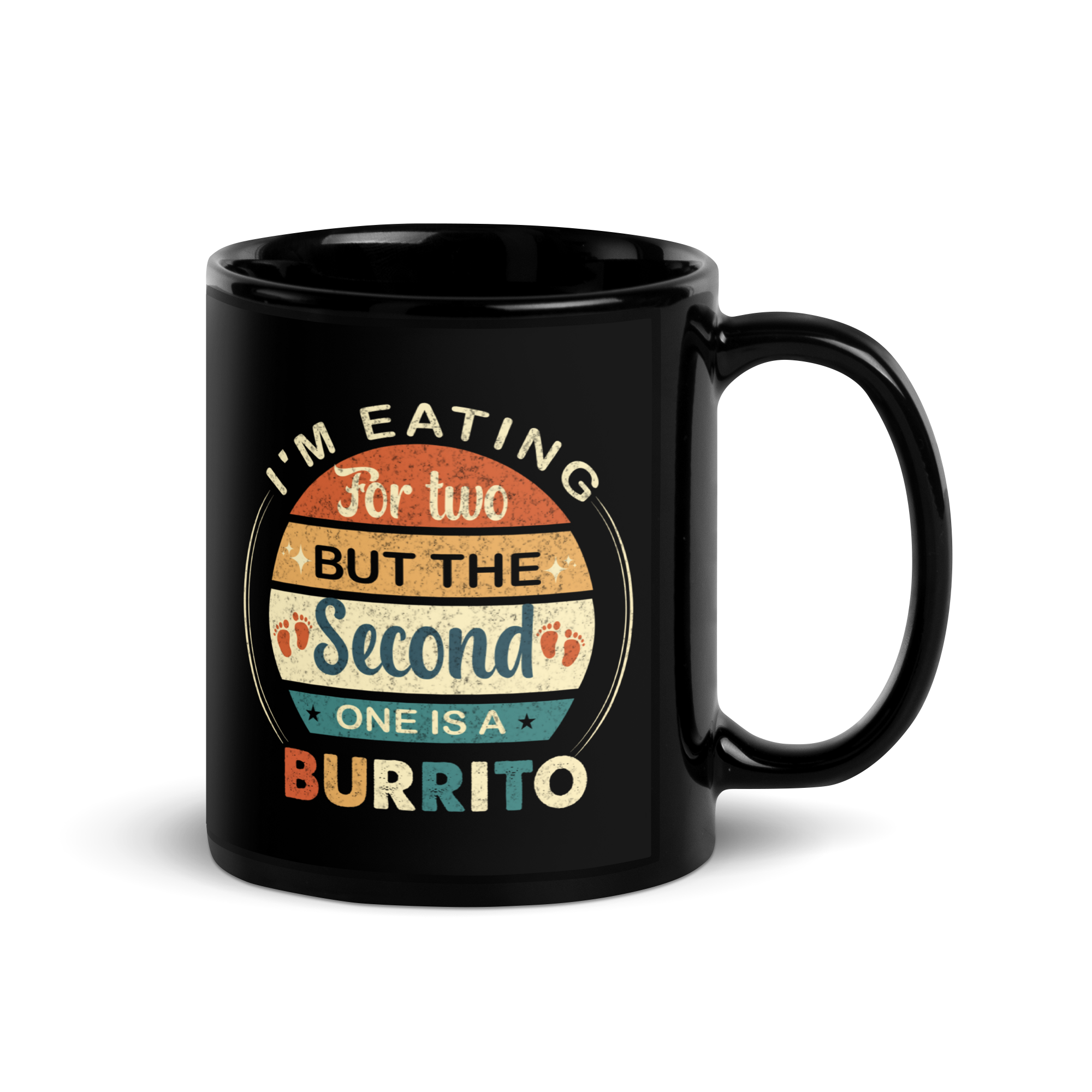 I'm Eating For Two But The Second One Is A Burrito Black Glossy Mug